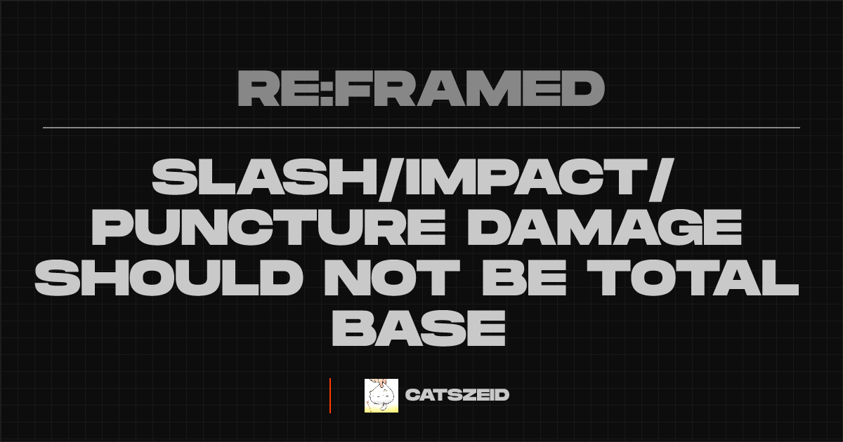 Slash/Impact/Puncture damage should not be total base ⏽ @catszeid ⏽ RE ...